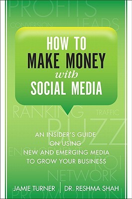 How to Make Money with Social Media: An Insider's Guide on Using New and Emerging Media to Grow Your Business (Hardcover)