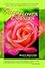 Rose Flower Essences: A New Guide to Natural Healing with 65 Remedies Made From The World's Most Beloved Flower
