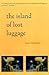 The Island of Lost Luggage (First Book Award Series)