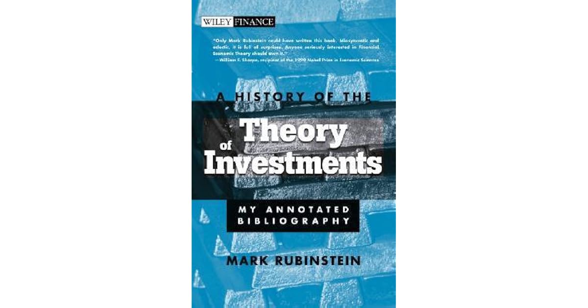 A History Of The Theory Of Investments My Annotated Bibliography By Mark Rubinstein