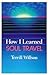 How I Learned Soul Travel: The True Experiences of a Student in Eckankar, the Ancient Science of Soul Travel