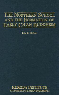 The Northern School and the Formation of Early Ch'an Buddhism (Hardcover)