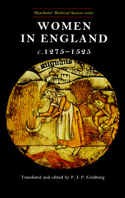 Women in England, 1275–1525 (Manchester Medieval Sources)