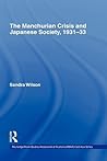 The Manchurian Crisis and Japanese Society, 1931-33 (Routledge/Asian Studies Association of Australia (ASAA) East Asian Series)