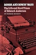 Rough and Rowdy Ways: The Life and Hard Times of Edward Anderson (Tarleton State University Southwestern Studies in the Humanities