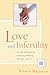 Love and Infertility: Survival Strategies for Balancing Infertility, Marriage, and Life