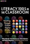 Literacy Tools in the Classroom: Teaching Through Critical Inquiry, Grades 5-12 (Language and Literacy Series) Literacy Tools in the Classroom: Teaching Through Critical Inquiry, Grades 5-12 (Language and Literacy Series)