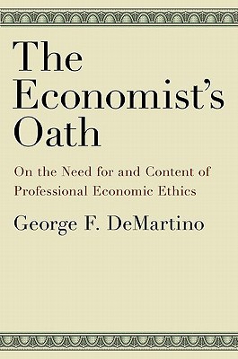 The Economist's Oath: On the Need for and Content of Professional Economic Ethics (Hardcover)