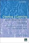 Creating a Learning and Development Strategy: The HR Business Partner's Guide to Developing People