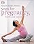 Yoga for Pregnancy, Birth and Beyond by Françoise Barbira Freedman Yoga for Pregnancy, Birth and Beyond by Françoise Barbira Freedman