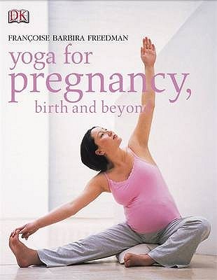 Yoga for Pregnancy, Birth and Beyond (Paperback)