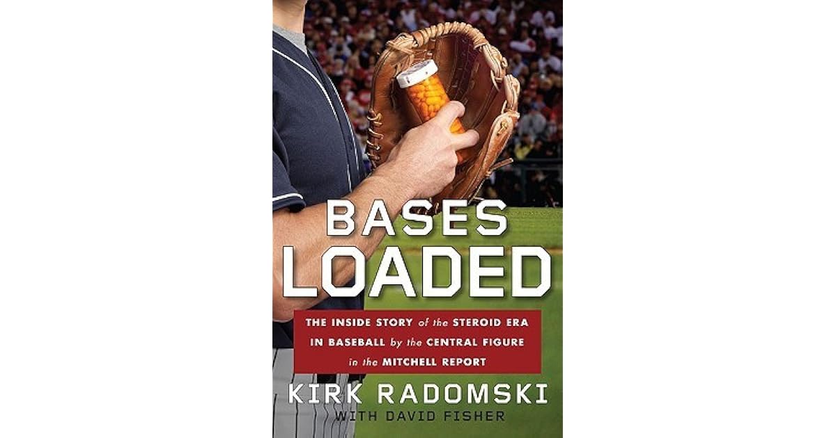 Bases Loaded The Inside Story of the Steroid Era in Baseball by the