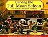 Carving the Full Moon Saloon: The Art of Caricature in Wood