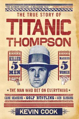 Titanic Thompson: The Man Who Bet on Everything (Paperback)