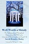 Well Worth A Shindy: The Architectural and Philosophical History of the Old Well at the University of North Carolina at Chapel Hill Well Worth A Shindy: The Architectural and Philosophical History of the Old Well at the University of North Carolina at Chapel Hill