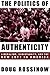 The Politics of Authenticity by Doug Rossinow