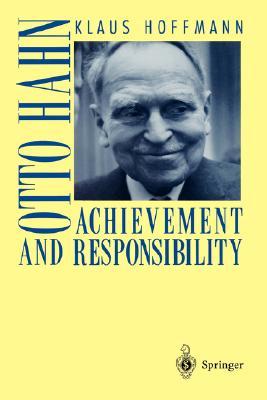 Otto Hahn: Achievement and Responsibility (Hardcover)