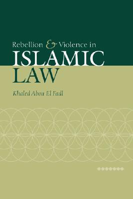 Rebellion and Violence in Islamic Law (Paperback)