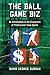 The Ball Game Biz: An Introduction to the Economics of Professional Team Sports