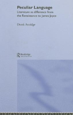 Peculiar Language: Literature as Difference from the Renaissance to James Joyce (Hardcover)