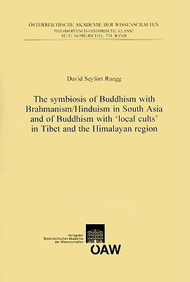 Symbiosis of Buddhism with Brahmanism/Hinduism in South Asia and of Buddhism with "local cults" in Tibet and the Himalayan region (Beitrage Zur Kultur- Und Geistesgeschichte Asiens)