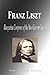 Franz Liszt - Hungarian Composer of the New German School (Biography)