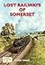 Lost Railways of Somerset (Lost Railways)