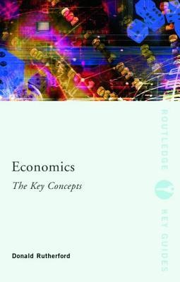 Economics: The Key Concepts: The Key Concepts (Routledge Key Guides)