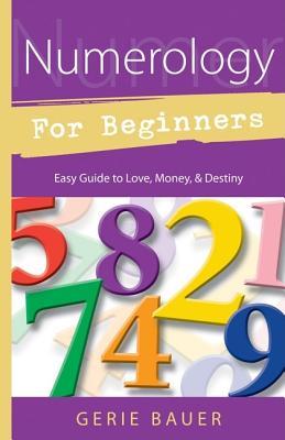 Numerology for Beginners: Easy Guide to: * Love * Money * Destiny (Llewellyn's For Beginners, 5)