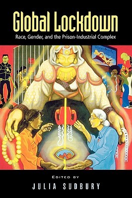Global Lockdown: Race, Gender, and the Prison-Industrial Complex