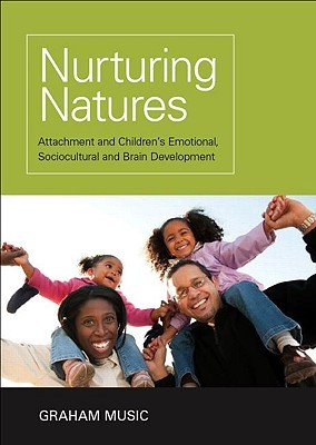 Nurturing Natures: Attachment and Children's Emotional, Sociocultural and Brain Development (Paperback)