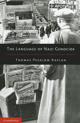 The Language of Nazi Genocide: Linguistic Violence and the Struggle of Germans of Jewish Ancestry (Paperback)