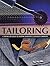 Tailoring: A Step-by-step Guide to Creating Beautiful Customised Garments