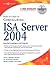 How to Cheat at Configuring ISA Server 2004 by Thomas W. Shinder