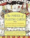 The Power of Playing Cards: An Ancient System for Understanding Yourself, Your Destiny, & Your Relationships The Power of Playing Cards: An Ancient System for Understanding Yourself, Your Destiny, & Your Relationships
