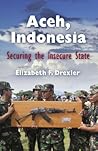 Aceh, Indonesia: Securing the Insecure State