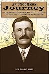 An Uncommon Journey: The History of Old Dawson County, Montana Territory, the Biography of Stephen Norton Van Blaricom