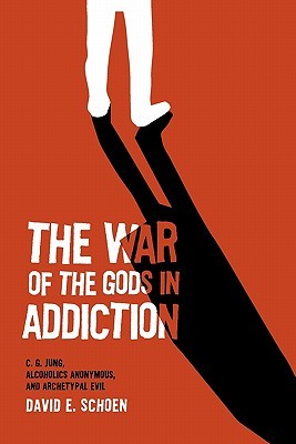 The War of the Gods in Addiction: C.G. Jung, Alcoholics Anonymous, and Archetypal Evil (Paperback)