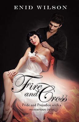 Fire and Cross: Pride and Prejudice with a steamy mysterious twist (Paperback)