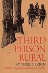 Third Person Rural: Further Essays of a Sometime Farmer