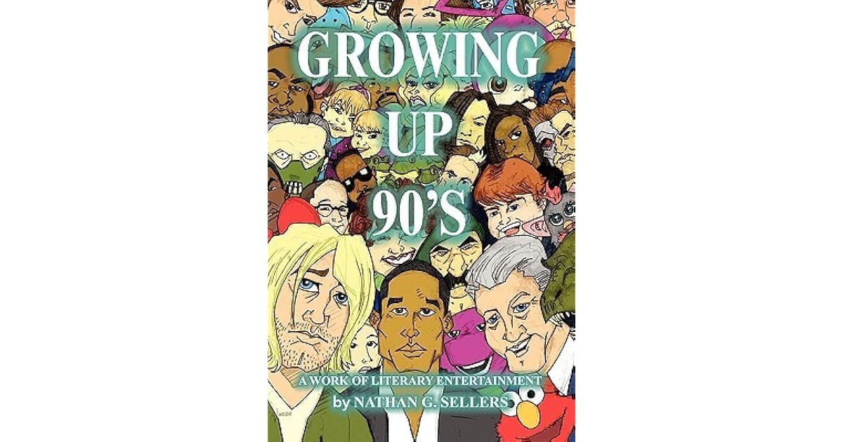Growing Up 90's by Nathan G. Sellers