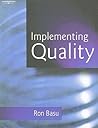 Implementing Quality: A Practical Guide to Tools and Techniques