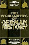 The Peculiarities of German History by David Blackbourn