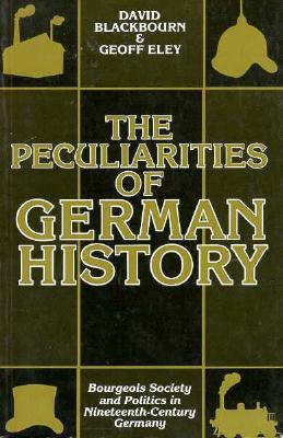 The Peculiarities of German History: Bourgeois Society and Politics in Nineteenth-Century Germany (Paperback)