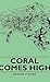 Coral Comes High