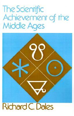 The Scientific Achievement of the Middle Ages (The Middle Ages Series)