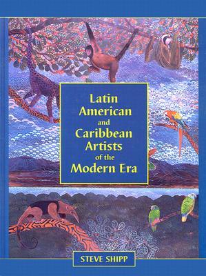 Latin American and Caribbean Artists of the Modern Era: A Biographical Dictionary of More Than 12,700 Persons (Hardcover)