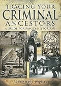 Tracing Your Criminal Ancestors