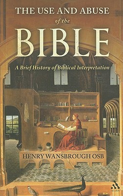 The Use and Abuse of the Bible: A Brief History of Biblical Interpretation (Paperback)