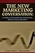 The New Marketing Conversation: Creating and Strengthening Relationships Between Buyers and Sellers